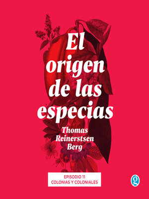 cover image of Colonias y coloniales--El origen de las especias, Episodio 11 (Completo)